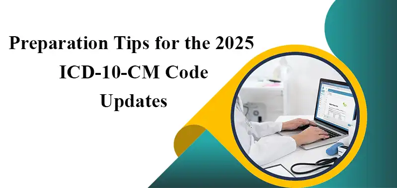 Preparation Tips for the 2025 ICD-10-CM Code Updates